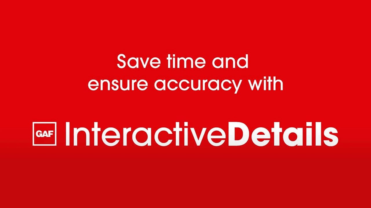 Save time with GAF Interactive Details